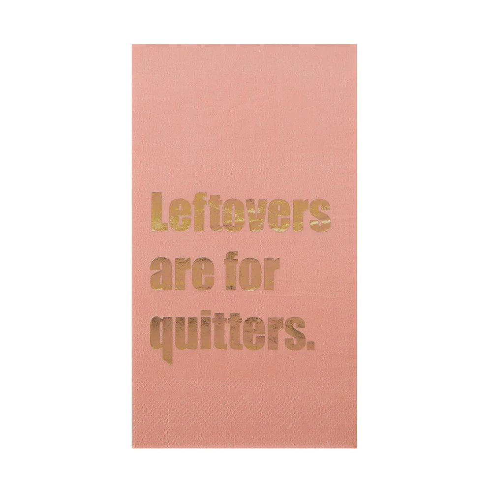 Leftovers are for Quitters Guest Napkins